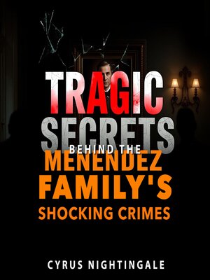 cover image of Tragic Secrets Behind the Menendez Family's Shocking Crimes